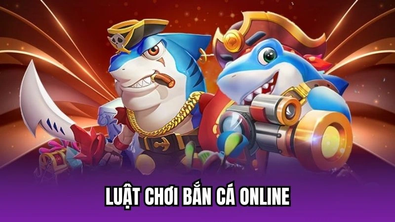 Luật chơi bắn cá online