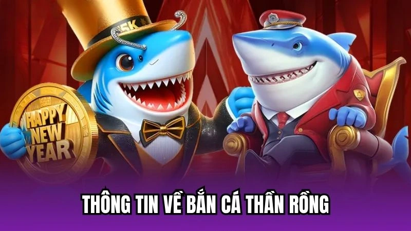 Thông tin về bắn cá Thần Rồng