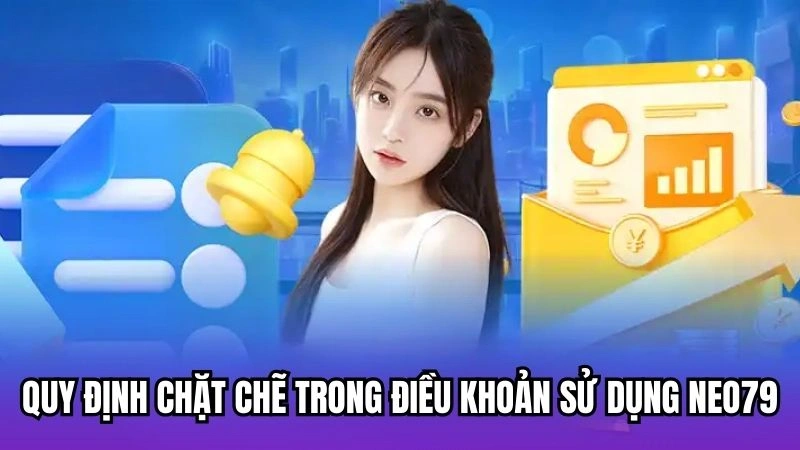 Quy định chặt chẽ trong điều khoản sử dụng Neo79