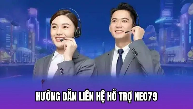 Hướng dẫn liên hệ hỗ trợ Neo79