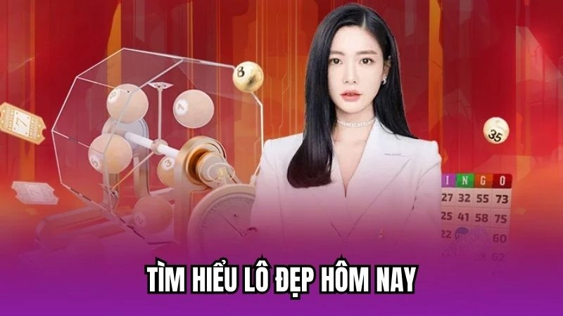 Tìm hiểu lô đẹp hôm nay