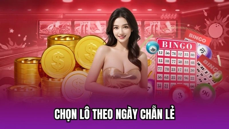 Chọn lô theo ngày chẵn lẻ