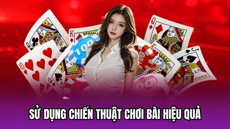 Sử dụng chiến thuật chơi bài hiệu quả