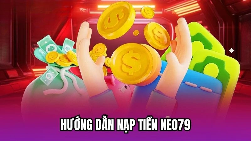 Hướng dẫn nạp tiền Neo79