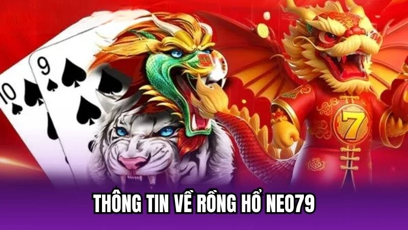 Thông tin về Rồng Hổ Neo79