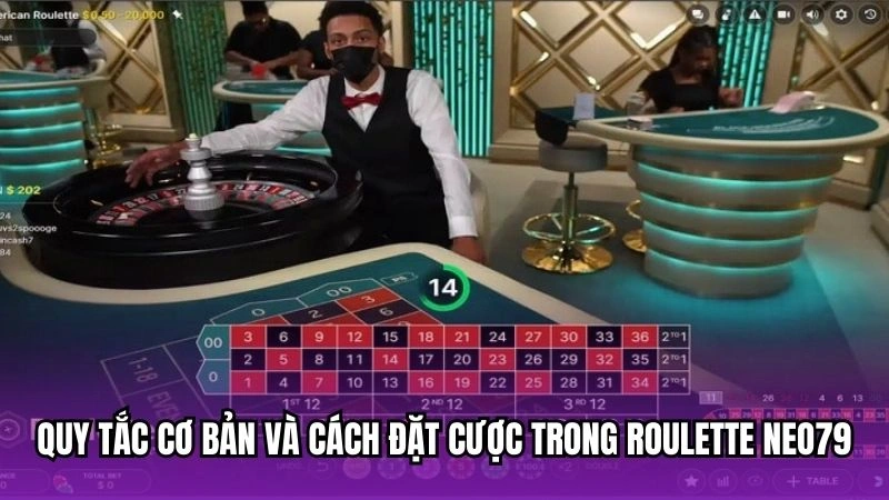 Quy tắc cơ bản và cách đặt cược trong Roulette Neo79