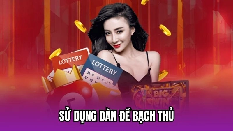 Sử dụng dàn đề bạch thủ