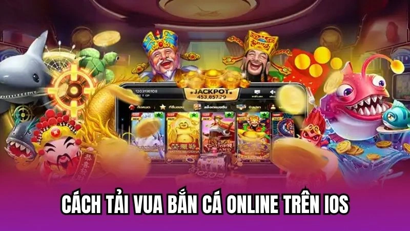 Cách tải vua bắn cá online trên iOS