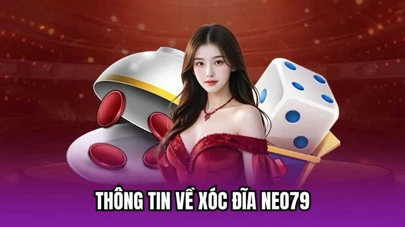 Thông tin về xóc đĩa Neo79