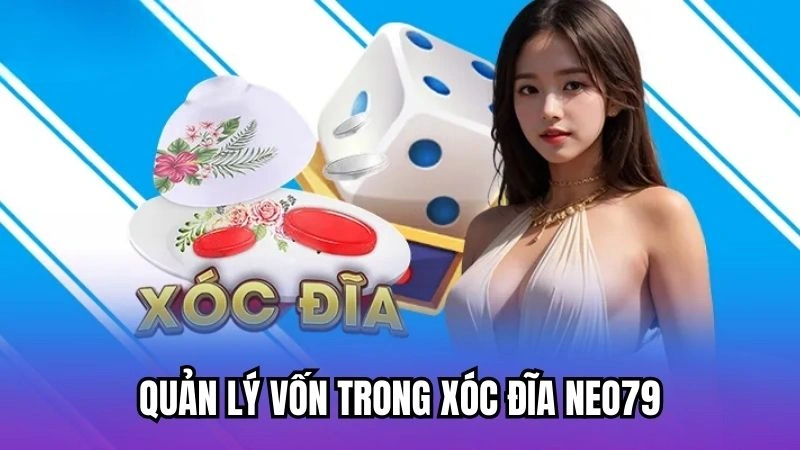 Quản lý vốn trong xóc đĩa Neo79